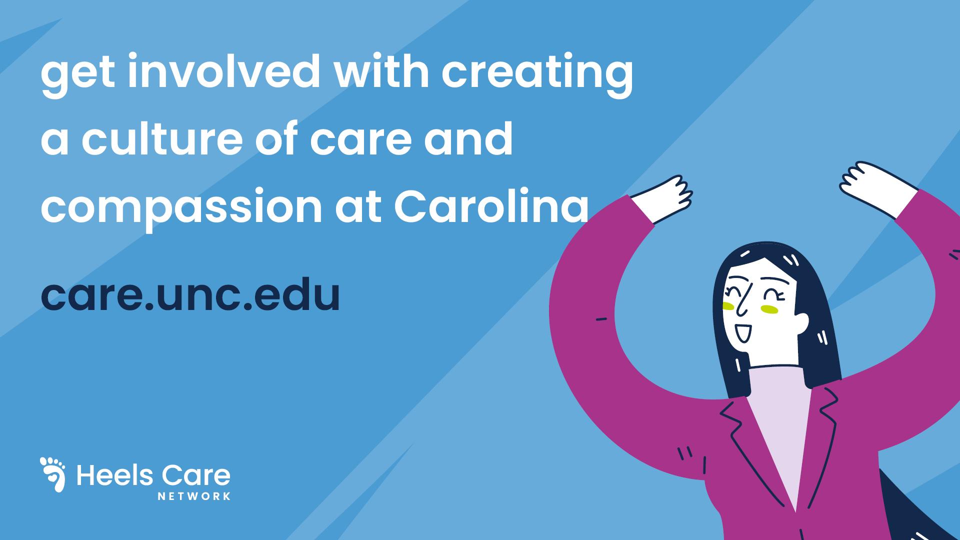 get involved with creating a culture of care and  compassion at Carolina