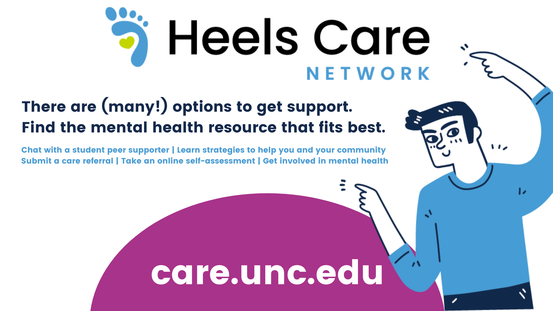 Heels Care Network. There are many options to get support. Find the mental health resource that fits best. 